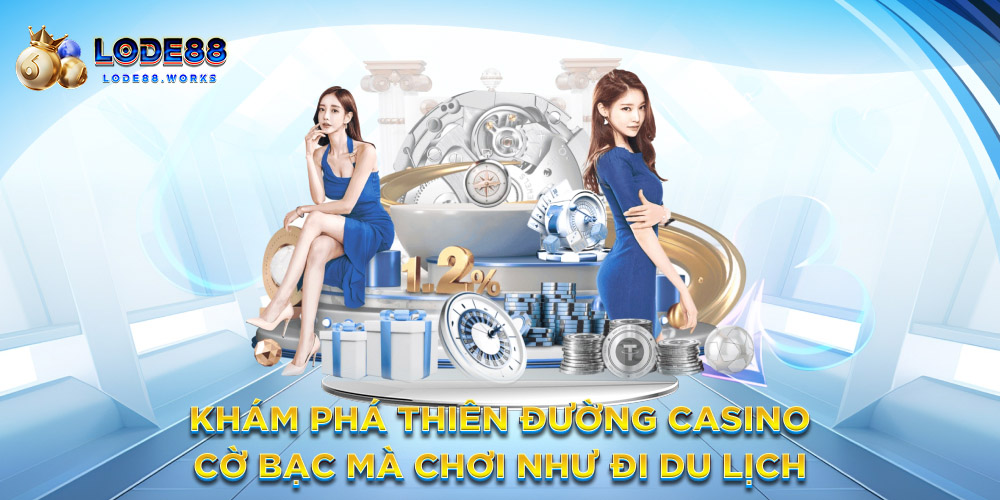 Khám phá thiên đường Casino – Cờ bạc mà chơi như đi du lịch
