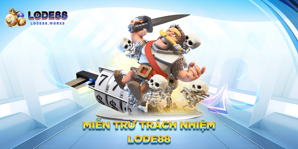 Miễn trừ trách nhiệm Lode88